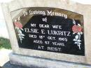
Elsie E. LUKRITZ, wife,
died 18 Oct 1965 aged 57 years;
Tarampa Apostolic cemetery, Esk Shire
