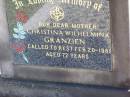 
Christina Wilhelmina GRANZIEN,
died 20 Feb 1981 aged 72 years;
Tarampa Apostolic cemetery, Esk Shire

