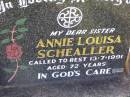 
Annie Louisa SCHEALLER, sister,
died 13-7-1991 aged 72 years;
Tarampa Apostolic cemetery, Esk Shire
