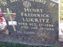 
Henry Frederick LUKRITZ,
born 27 Oct 1904 died 15 Jan 1984;
Tarampa Apostolic cemetery, Esk Shire
