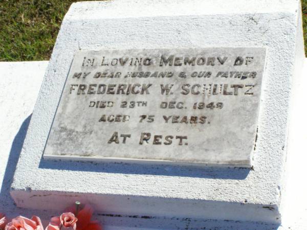 Frederick W. SCHULTZ, husband father,  | died 23 Dec 1949 aged 75 years;  | Tarampa Apostolic cemetery, Esk Shire  | 