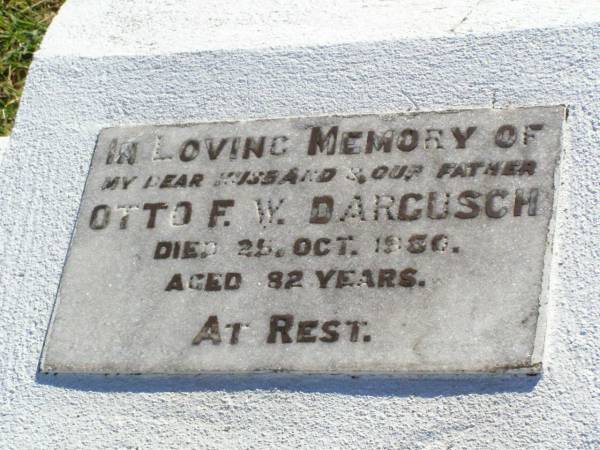 Otto F.W. DARGUSCH, husband father,  | died 25 Oct 1950? aged 82 years;  | Tarampa Apostolic cemetery, Esk Shire  | 