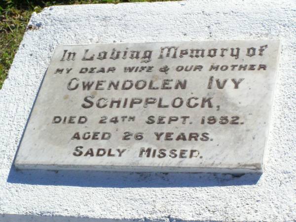 Gwendolen Ivy SCHIPPLOCK, wife mother,  | died 24 Sept 1952 aged 26 years;  | Tarampa Apostolic cemetery, Esk Shire  | 