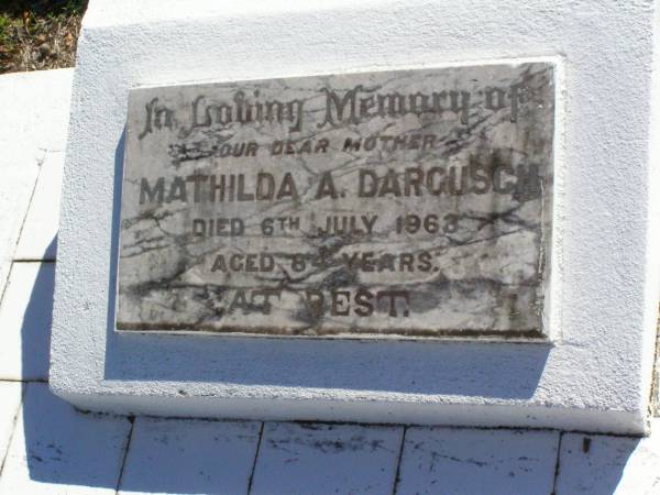 Mathilda A. DARGUSCH, mother,  | died 6 July 1963 aged 84 years;  | Tarampa Apostolic cemetery, Esk Shire  | 