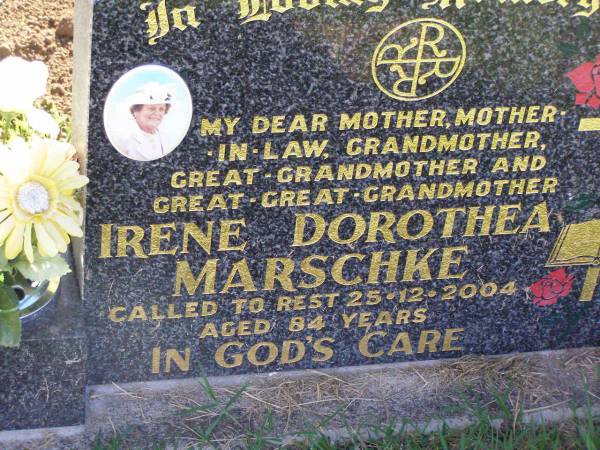 Irene Dorothea MARSCHKE,  | mother mother-in-law grandmother  | great-grandmother great-great-grandmother,  | died 25-12-2004 aged 84 years;  | Tarampa Apostolic cemetery, Esk Shire  | 