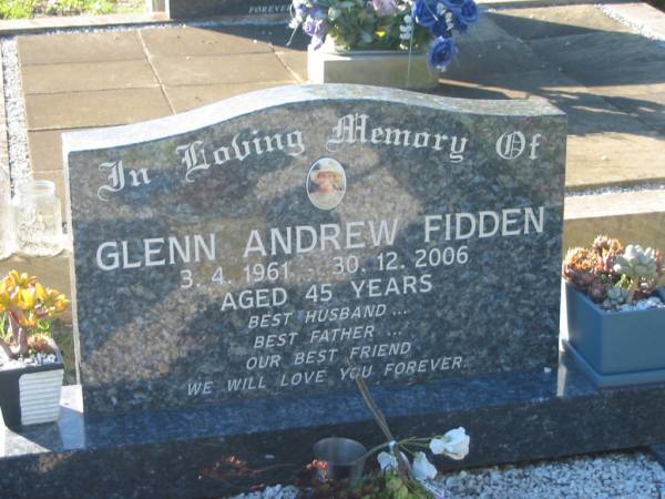 Glenn Andrew FIDDEN,  | 3-4-1961 - 30-12-2006 aged 45 years,  | husband father;  | Tea Gardens cemetery, Great Lakes, New South Wales  | 