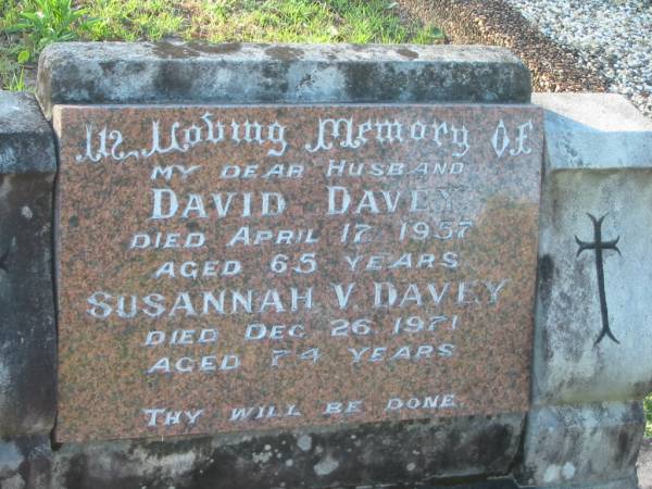 David DAVEY,  | husband,  | died 17 April 1957 aged 65 years;  | Susannah V. DAVEY,  | died 26 Dec 1971 aged 74 years;  | Tea Gardens cemetery, Great Lakes, New South Wales  | 