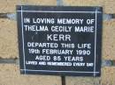 
Thelma Cecily Marie KERR
19 Feb 1990
aged 85

The Gap Uniting Church, Brisbane
