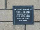 
Noel BLOND
29 Apr 1985
aged 59

The Gap Uniting Church, Brisbane
