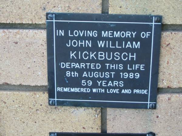 John William KICKBUSCH  | 8 Aug 1989  | aged 59  |   | The Gap Uniting Church, Brisbane  | 
