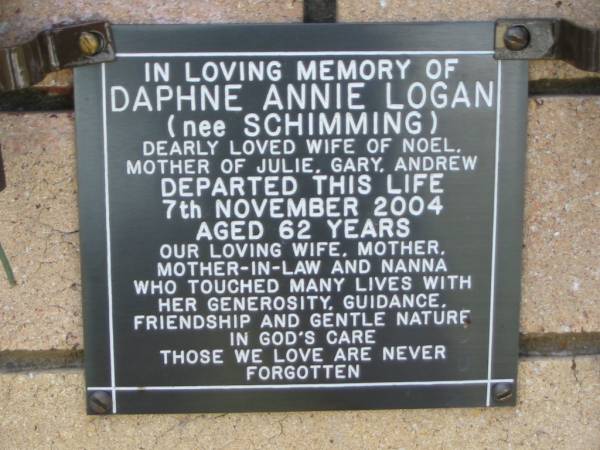 Daphne Annie LOGAN (nee SCHIMMING)  | (wife of Noel)  | (mother of Julie, Gary, Andrew)  | 7 Nov 2004  | aged 62  |   | The Gap Uniting Church, Brisbane  | 