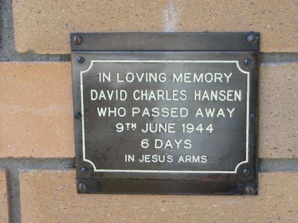 David Charles HANSEN  | 9 Jun 1944  | aged 6 days  |   | The Gap Uniting Church, Brisbane  | 