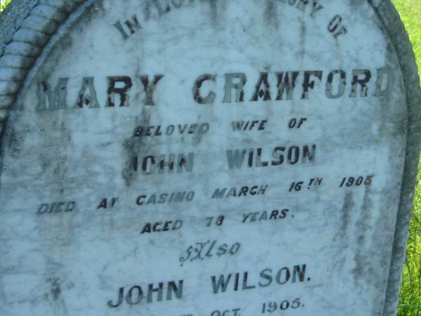 Mary CRAWFORD,  | wife of John WILSON,  | died Casino 16 March 1905 aged 78 years;  | John WILSON,  | died 2 Oct 1905 aged 79 years;  | Wilson Family Private Cemetery, The Risk via Kyogle, New South Wales  | 