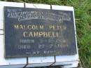 
Malcolm Peter CAMPBELL,
born 3-2-1928?,
died 27-7-1984;
Tiaro cemetery, Fraser Coast Region

