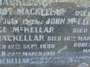 
Mary MCKELLAR,
died 12 Nov 1930;
Alexander MACKELLAR,
died 16 March 1909;
Edith Willoughby MACKELLAR,
died 25 Dec 1945;
McIntosh? MCKELLAR,
died 30 July 1909;
John MCELLAR?,
died 7 Aug 1950;
Ada Beatrice MCKELLAR,
daughter,
died 10 Sept 1973;
John MACKELLAR,
grandchild,
died 18 March 1886;
Ian MACKELLAR,
grandchild,
died 17 Sept 1898;
Mary McIntosh WOCKNER,
grandchild,
died 27 March 1951;
Robert Arthur MACKELLAR,
grandchild,
killed France 29 July 1916;
Francis Mary Bryon MACKELLAR,
grandchild,
died 1 Feb 1973?;
Edith Willoughby MACKELLAR,
mother,
born 5 Dec 1859,
died 2 Dec 1945;
Tiaro cemetery, Fraser Coast Region
