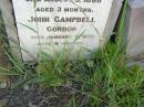 
Samuel GORDON,
husband father,
accidentally killed 10 Feb 1907 aged 44 years;
Elizabeth Ellen GORDON,
child,
died 5 Aug 1888 aged 3 months;
John Campbell GORDON,
child,
died 9 Jan 1890 aged 8 months;
Elizabeth GORDON,
mother,
died 21 June 1920 aged 61 years;
Tiaro cemetery, Fraser Coast Region
