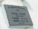 
Peter COYNE,
died 28-9-28;
Frank,
died 8-4-13;
Marie,
died 26-7-27;
Tiaro cemetery, Fraser Coast Region
