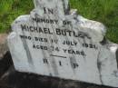 
Michael BUTLER,
died 1 July 1921 aged 74 years;
??? died 22 Dec 1922;
Tiaro cemetery, Fraser Coast Region
