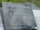 
Isabel (Jean) KELIHER (nee PATERSON),
27-06-1914 - 11-08-2005,
wife of Lal,
mother of Lawrence, Maureen, Michael & Teresa;
Tiaro cemetery, Fraser Coast Region
