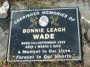 
Bonnie Leagh WADE,
born 14 Sept 1999 aged 1 month 5 days;
Tiaro cemetery, Fraser Coast Region
