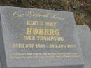 
Edith May HOBERG (nee THOMPSON),
28 Nov 1917 - 3 Aug 1997,
remembered by Merryl, Morgan & Gwenda;
Tiaro cemetery, Fraser Coast Region
