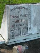 
Thomas Volney SMITH,
died 18 Dec 1956 aged 60 years;
Tiaro cemetery, Fraser Coast Region
