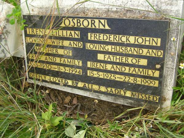 Irene Lillian OSBORN,  | wife & mother of Fred & family,  | 31-5-1930 - 11-3-1994;  | Frederick John OSBORN,  | husband & father of Irene & family,  | 15-5-1925 - 22-8-1999;  | Tiaro cemetery, Fraser Coast Region  | 