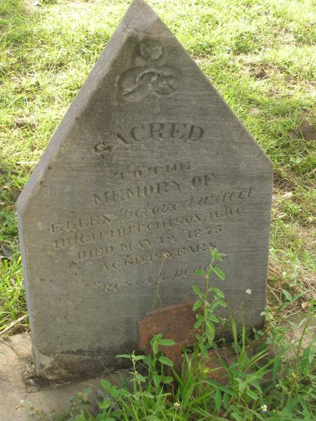 Ellen,  | wife of Hugh Hutchison  | died 12 May 1875 aged 19 years;  | Tiaro cemetery, Fraser Coast Region  | 