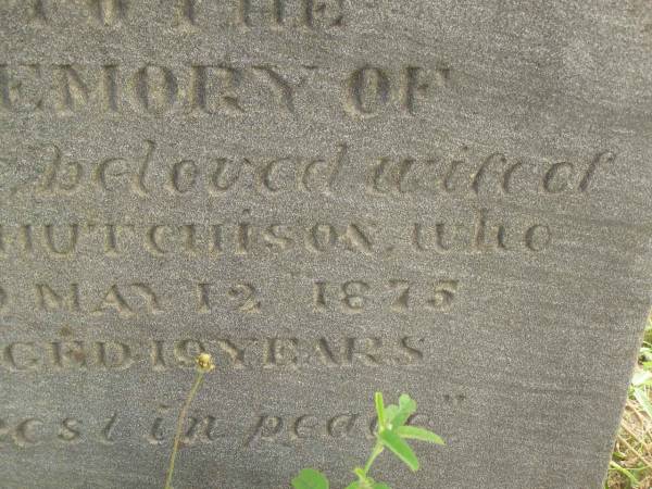 Ellen,  | wife of Hugh Hutchison  | died 12 May 1875 aged 19 years;  | Tiaro cemetery, Fraser Coast Region  | 