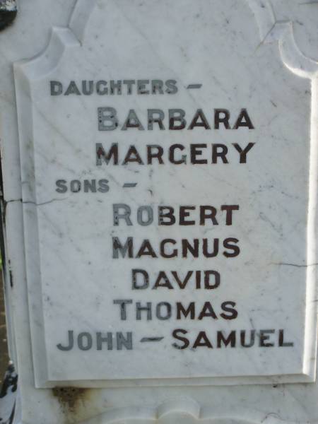 Magnus STEVEN,  | died 28 April 1918 aged 79 years;  | daughters Barbara, Margery;  | sons Robert, Magnes David, Thomas, John, Samuel;  | Robertina,  | wife,  | died 26 Oct 1937 aged 95 years 6 months;  | Tiaro cemetery, Fraser Coast Region  | 