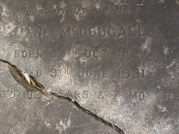 James MCDOUGALL,  | died 7 June 1920 aged 70 years;  | Jane MCDOUGALL,  | born 27 Oct 1827,  | died 9 June 1931 aged 103 years 7 months;  | Tiaro cemetery, Fraser Coast Region  | 