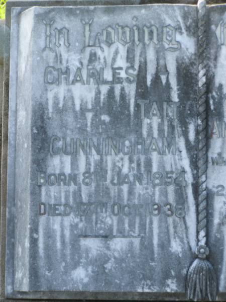 Charles Tait CUNNINGHAM,  | born 8 Jan 1854,  | died 17 Oct 1938;  | Annie CUNNINGHAM,  | mother,  | died 21 March 1929 aged 68 years;  | Tiaro cemetery, Fraser Coast Region  | 