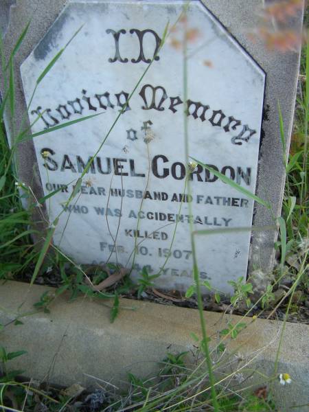 Samuel GORDON,  | husband father,  | accidentally killed 10 Feb 1907 aged 44 years;  | Elizabeth Ellen GORDON,  | child,  | died 5 Aug 1888 aged 3 months;  | John Campbell GORDON,  | child,  | died 9 Jan 1890 aged 8 months;  | Elizabeth GORDON,  | mother,  | died 21 June 1920 aged 61 years;  | Tiaro cemetery, Fraser Coast Region  | 