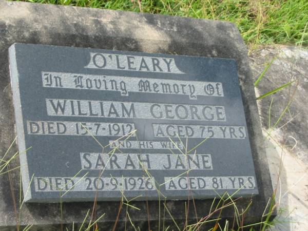 William George O'LEARY,  | died 15-7-1912 aged 75 years;  | Sarah Jane O'LEARY,  | wife,  | died 20-9-1926 aged 81 years;  | Tiaro cemetery, Fraser Coast Region  | 