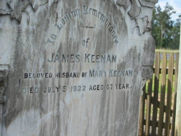 James KEENAN,  | husband of Mary KEENAN,  | died 5 July 1922 aged 67 years;  | Mary KEENAN,  | wife of James KEENAN,  | died 9 May 1928 aged 70 years;  | Tiaro cemetery, Fraser Coast Region  | 