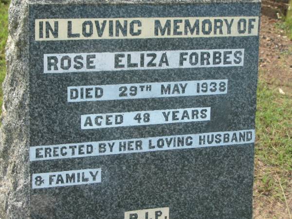 Rose Eliza FORBES,  | died 29 May 1938 aged 48 years,  | erected by husband & family;  | Tiaro cemetery, Fraser Coast Region  | 