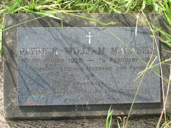 Patrick William MAUNSELL,  | 10 Nov 1928 - 19 Feb 1994,  | husband & father of Margaret, Susan, Stephen,  | Julian & Gabrielle;  | Tiaro cemetery, Fraser Coast Region  | 