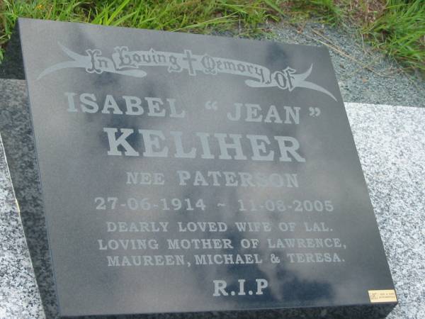 Isabel (Jean) KELIHER (nee PATERSON),  | 27-06-1914 - 11-08-2005,  | wife of Lal,  | mother of Lawrence, Maureen, Michael & Teresa;  | Tiaro cemetery, Fraser Coast Region  | 