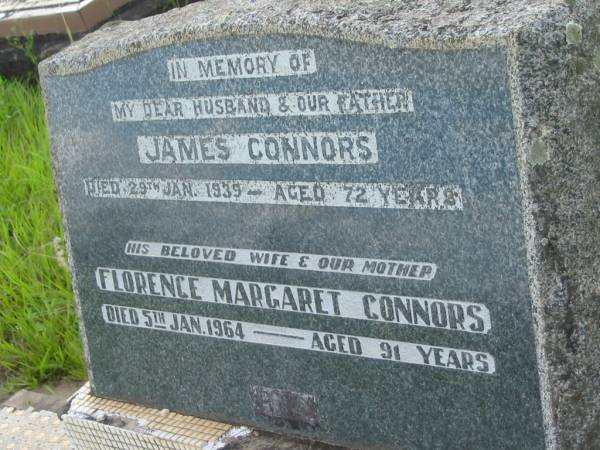 James CONNORS,  | husband father,  | died 29 Jan 1939 aged 72 years;  | Florence Margaret CONNORS,  | wife mother,  | died 5 Jan 1964 aged 91 years;  | Tiaro cemetery, Fraser Coast Region  | 