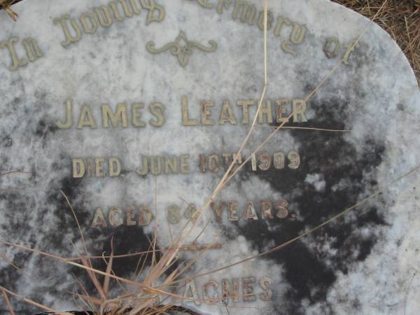 James LEATHER,  | died 19 June 1909 aged 84 years;  | Agnes,  | wife,  | died 25 Nov 1924 aged 92 years;  | Tiaro cemetery, Fraser Coast Region  | 