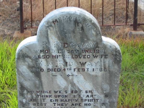 R. RIDGWAY,  | died 26 June 1881;  | M.A. RIDGWAY,  | wife,  | died 4 Feb 1888;  | Tiaro cemetery, Fraser Coast Region  | 