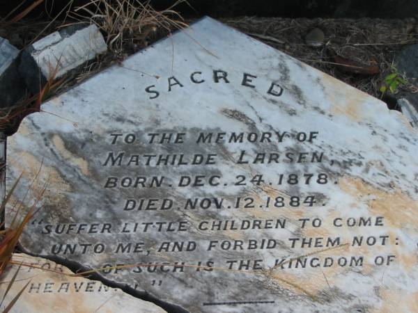 Mathilde LARSEN,  | born 24 Dec 1878,  | died 12 Nov 1884;  | Tiaro cemetery, Fraser Coast Region  | 