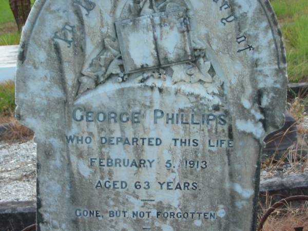 George PHILLIPS,  | died 5 Feb 1913 aged 63 years;  | Anna Maria PHILLIPS,  | died 2 Oct 1917 aged 64 years 8 months;  | Tiaro cemetery, Fraser Coast Region  | 