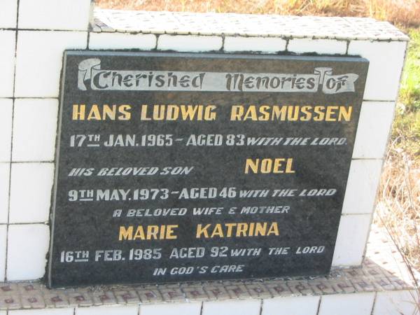 Hans Ludwig RASMUSSEN,  | died 17 Jan 1965 aged 83 years;  | Noel,  | son,  | died 9 May 1973 aged 46 years;  | Marie Katrina,  | wife mother,  | died 16 Feb 1985 aged 92 years;  | Tiaro cemetery, Fraser Coast Region  | 