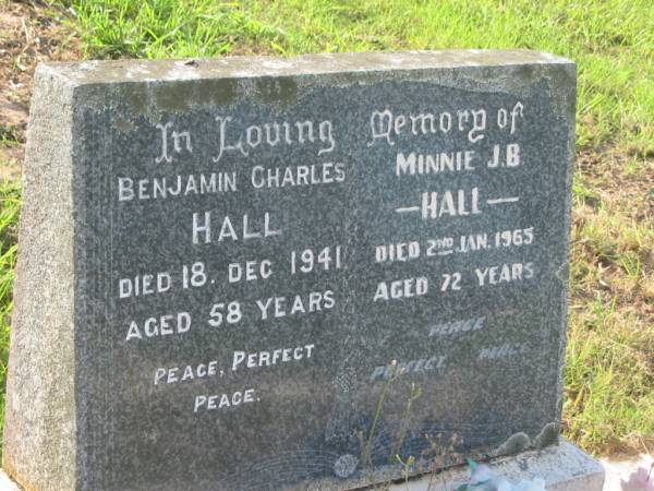 Benjamin Charles HALL,  | died 18 Dec 1941 aged 58 years;  | Minnie J.B. HALL,  | died 2 Jan 1965 aged 72 years;  | Tiaro cemetery, Fraser Coast Region  | 
