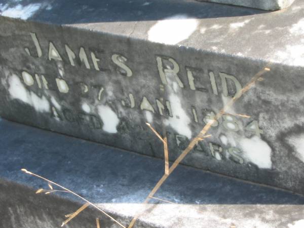 James REID,  | died 27 Jan 1884 aged 42 years;  | James,  | son,  | aged 4 months;  | William,  | son,  | aged 11 years;  | erected by wife Ellen REID;  | Tiaro cemetery, Fraser Coast Region  | 