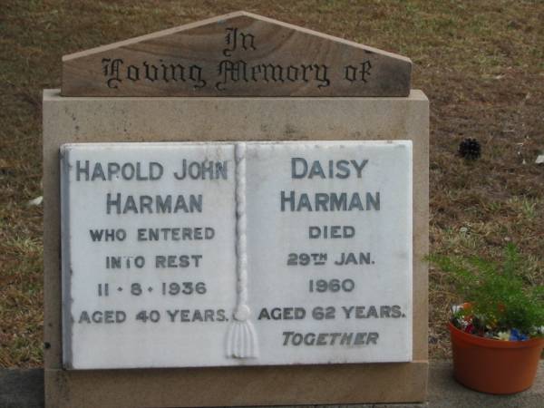 Harold John HARMAN  | 11-8-1936 aged 40 years,  | Daisy HARMAN  | 29 Jan 1960 aged 62 years,  |   | Tingalpa Christ Church (Anglican) cemetery, Brisbane  |   | 