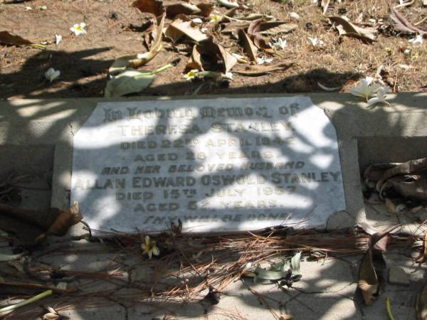 Theresa STANLEY died 22 Apr 1942 aged 28 years,  | husband Allan Edward Oswold STANLEY died 15 July 1957 aged 52 years,  | Tingalpa Christ Church (Anglican) cemetery, Brisbane  |   | 