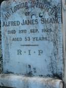
Alfred James SHAW
23 Sep 1925 aged 53
Toogoolawah Cemetery, Esk shire
