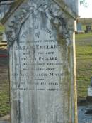 Sarah ENGLAND (wife of the late William ENGLAND of Manchester England) 13 Oct 1913 aged 74 Toogoolawah Cemetery, Esk shire 